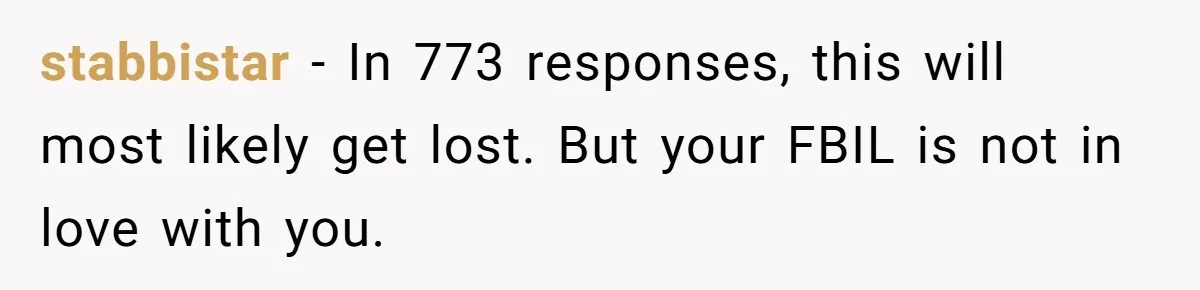 stabbistar − In 773 responses, this will most likely get lost. But your FBIL is not in love with you.