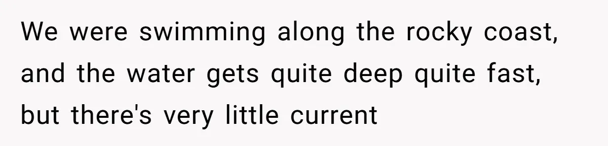Man Warns Dad About Hazard Near His Little Kids But Gets Accused Of Destroying Their Beach Day We were swimming along the rocky coast, and the water gets quite deep quite fast, but there's very little current