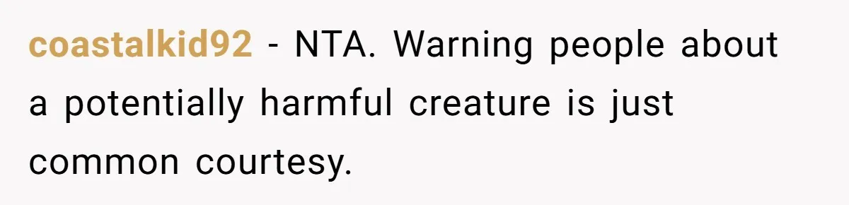 Man Warns Dad About Hazard Near His Little Kids But Gets Accused Of Destroying Their Beach Day coastalkid92 − NTA. Warning people about a potentially harmful creature is just common courtesy.