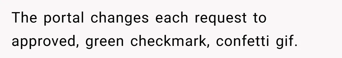 The portal changes each request to approved, green checkmark, confetti gif.
