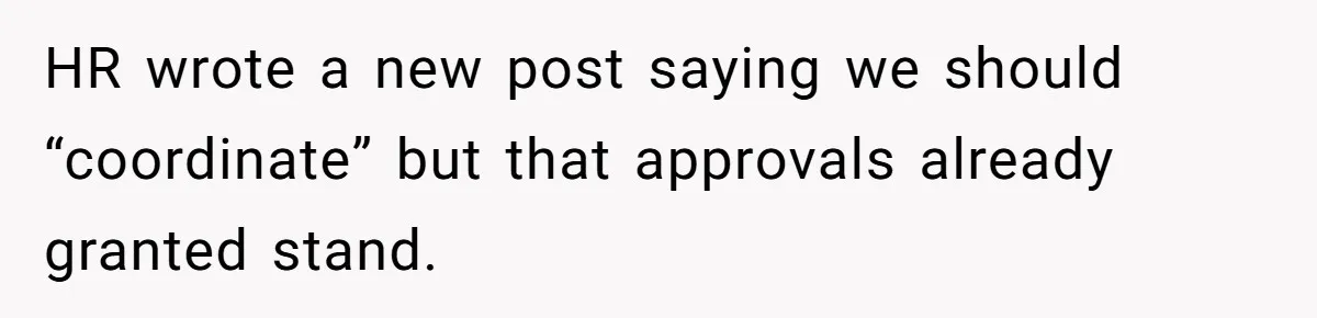 HR wrote a new post saying we should “coordinate” but that approvals already granted stand.