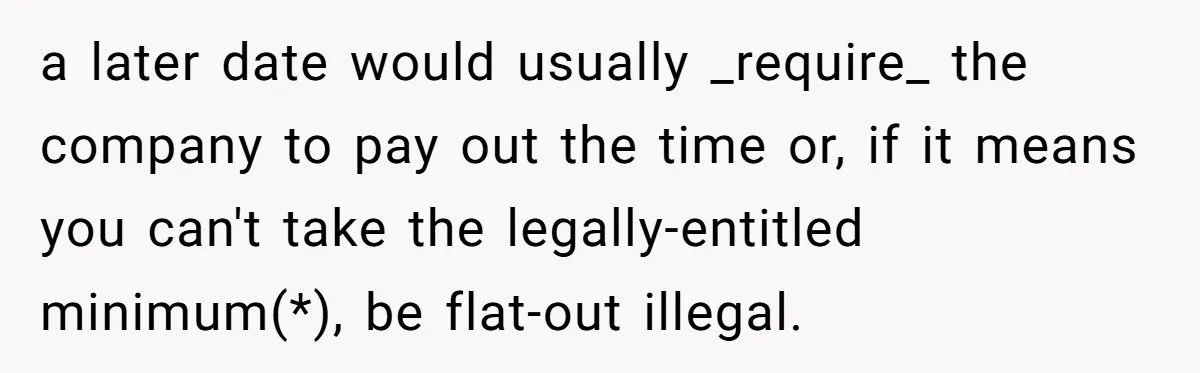 a later date would usually _require_ the company to pay out the time or, if it means you can't take the legally-entitled minimum(*), be flat-out illegal.