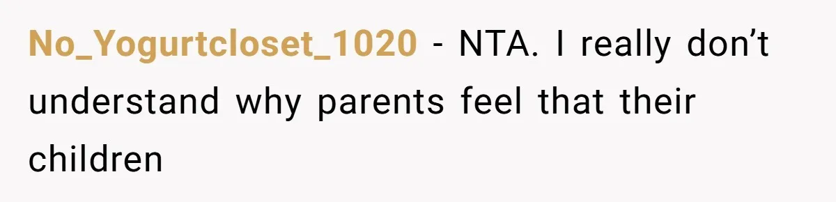 No_Yogurtcloset_1020 − NTA. I really don’t understand why parents feel that their children