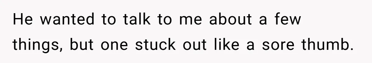 Boss Told Employee To Be On Time, So He Adjusted His Schedule To The Minute And Now His Boss Is Regretting It He wanted to talk to me about a few things, but one stuck out like a sore thumb.