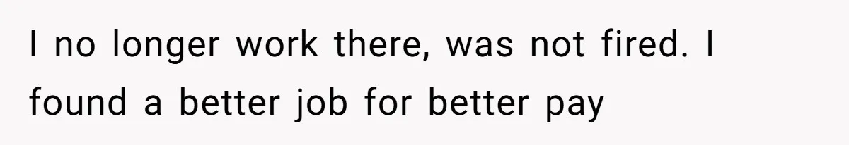 Boss Told Employee To Be On Time, So He Adjusted His Schedule To The Minute And Now His Boss Is Regretting It I no longer work there, was not fired. I found a better job for better pay