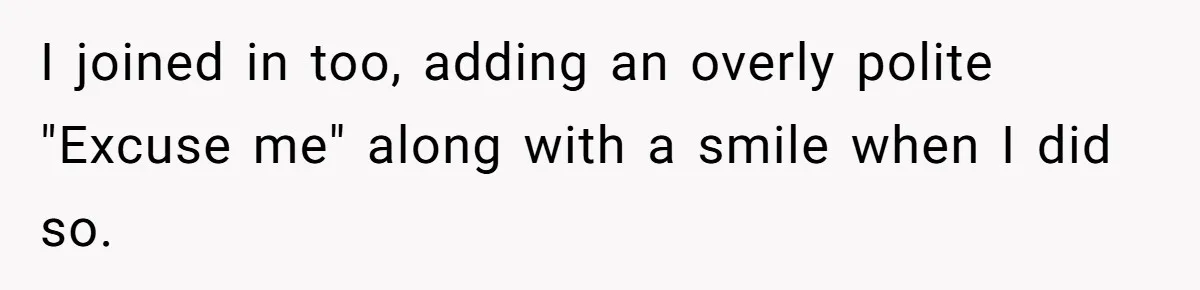 Woman Tries To Record Her Workout At The Gym, But Everyone Keeps Walking In Front Of Her Camera I joined in too, adding an overly polite "Excuse me" along with a smile when I did so.