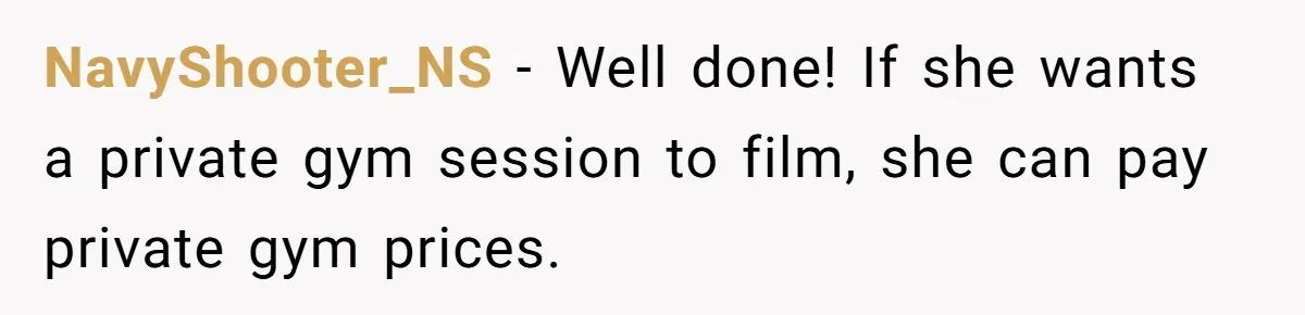 Woman Tries To Record Her Workout At The Gym, But Everyone Keeps Walking In Front Of Her Camera NavyShooter_NS − Well done! If she wants a private gym session to film, she can pay private gym prices.