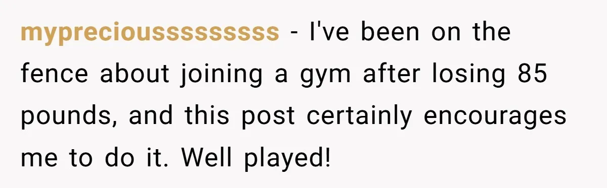 Woman Tries To Record Her Workout At The Gym, But Everyone Keeps Walking In Front Of Her Camera mypreciousssssssss − I've been on the fence about joining a gym after losing 85 pounds, and this post certainly encourages me to do it. Well played!