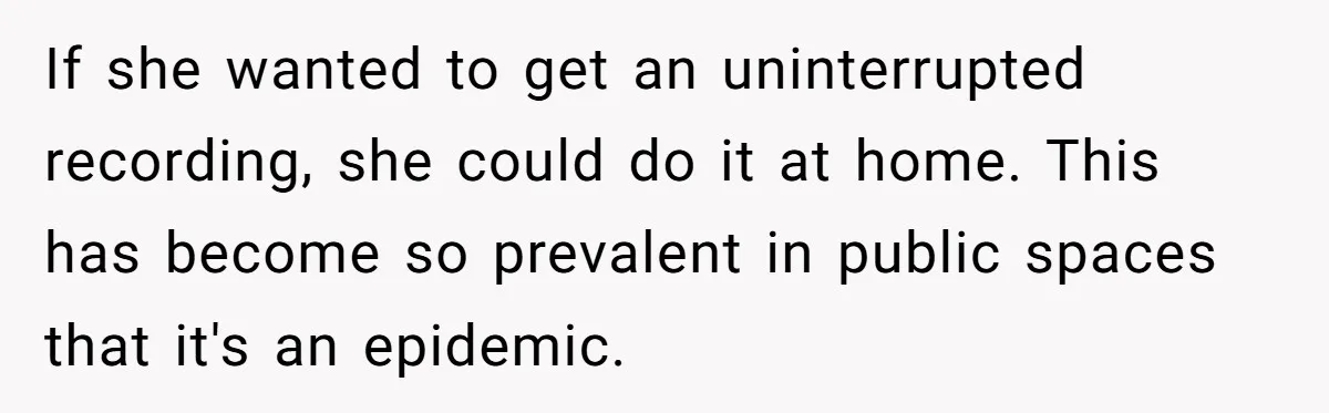 Woman Tries To Record Her Workout At The Gym, But Everyone Keeps Walking In Front Of Her Camera If she wanted to get an uninterrupted recording, she could do it at home. This has become so prevalent in public spaces that it's an epidemic.