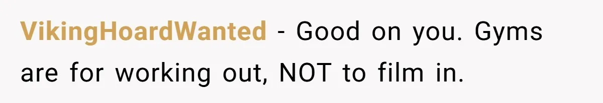 Woman Tries To Record Her Workout At The Gym, But Everyone Keeps Walking In Front Of Her Camera VikingHoardWanted − Good on you. Gyms are for working out, NOT to film in.