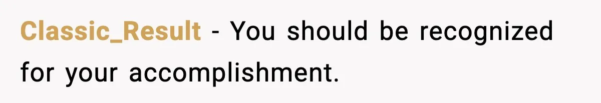Classic_Result - You should be recognized for your accomplishment.