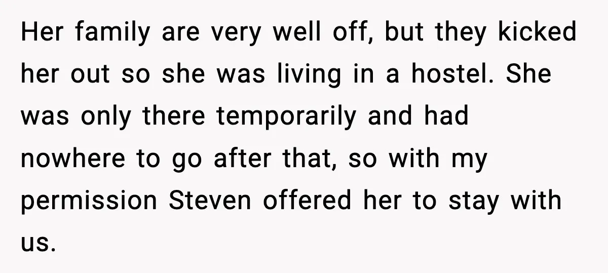 Her family are very well off, but they kicked her out so she was living in a hostel. She was only there temporarily and had nowhere to go after that,...