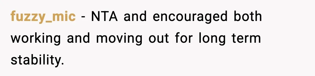 fuzzy_mic - NTA and encouraged both working and moving out for long term stability.