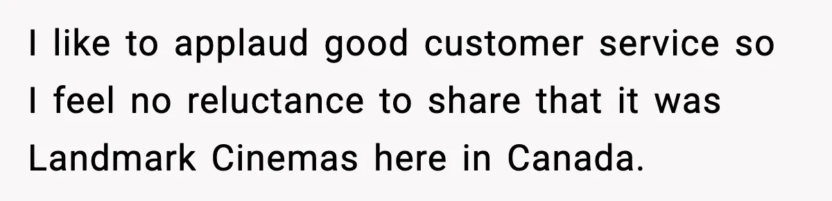 You Took My Reserved Seats For Minecraft? Enjoy My Kids’ Commentary I like to applaud good customer service so I feel no reluctance to share that it was Landmark Cinemas here in Canada.