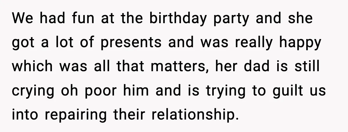 We had fun at the birthday party and she got a lot of presents and was really happy which was all that matters, her dad is still crying oh poor...