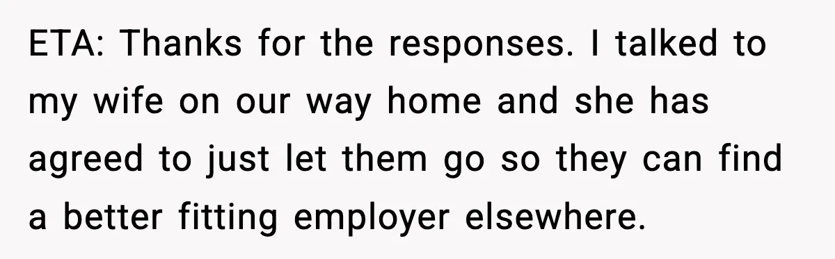 ETA: Thanks for the responses. I talked to my wife on our way home and she has agreed to just let them go so they can find a better fitting...