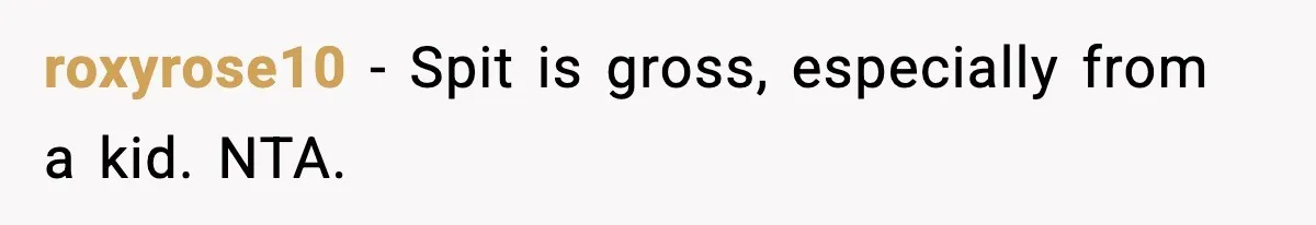 roxyrose10 - Spit is gross, especially from a kid. NTA.