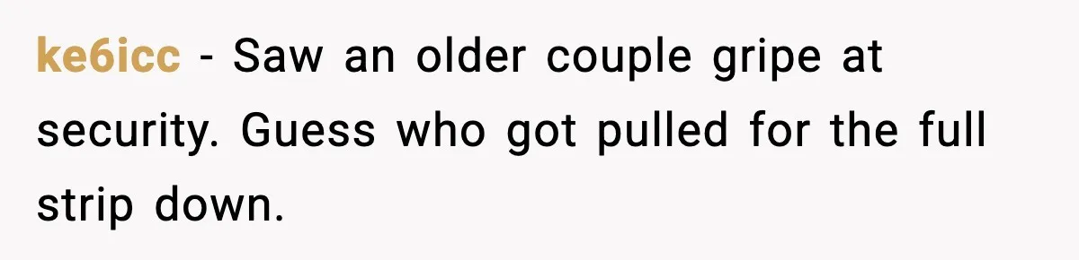 Traveler Stands Her Ground After Aggressive Couple Rams Her in Security Line ke6icc - Saw an older couple gripe at security. Guess who got pulled for the full strip down.