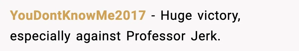 YouDontKnowMe2017 - Huge victory, especially against Professor Jerk.
