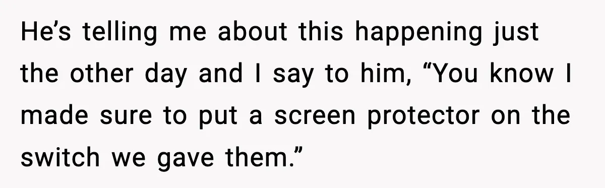 Kid Carves Dad’s Truck, Dad Teaches a Lesson With the Nintendo Switch He’s telling me about this happening just the other day and I say to him, “You know I made sure to put a screen protector on the switch we gave...