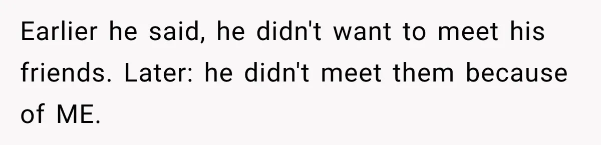 Ex Boyfriend Bad-Mouths Ex Girlfriend To Reclaim Mutual Friends, Gets Instantly Isolated When She Sends Undeniable Proof Earlier he said, he didn't want to meet his friends. Later: he didn't meet them because of ME.