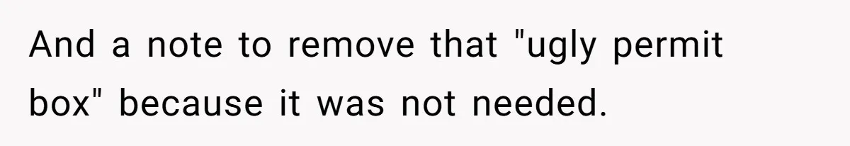 And a note to remove that "ugly permit box" because it was not needed.