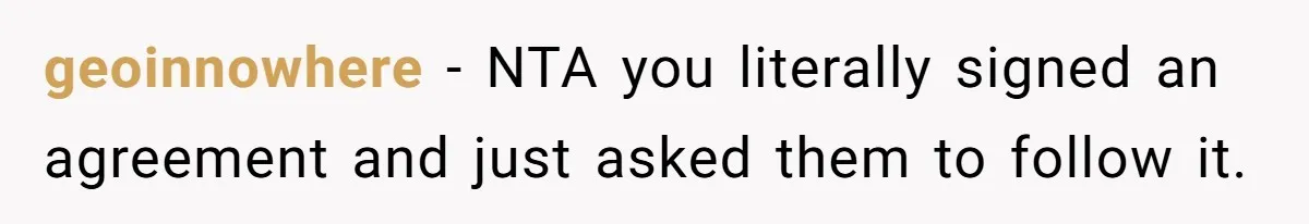geoinnowhere − NTA you literally signed an agreement and just asked them to follow it.