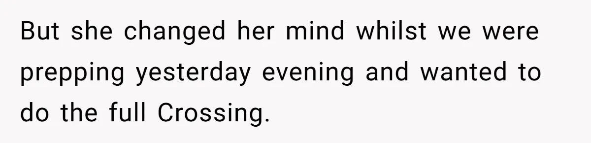 Man Snaps At Disabled Friend For Complaining About A Hike Not Being Wheelchair Accessible But she changed her mind whilst we were prepping yesterday evening and wanted to do the full Crossing.