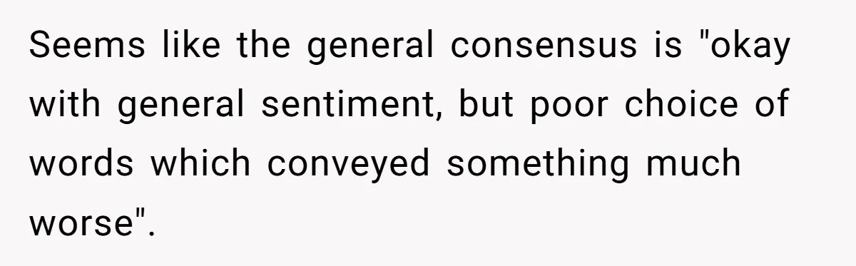 Man Snaps At Disabled Friend For Complaining About A Hike Not Being Wheelchair Accessible Seems like the general consensus is "okay with general sentiment, but poor choice of words which conveyed something much worse".