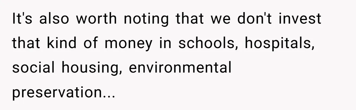 Man Snaps At Disabled Friend For Complaining About A Hike Not Being Wheelchair Accessible It's also worth noting that we don't invest that kind of money in schools, hospitals, social housing, environmental preservation...