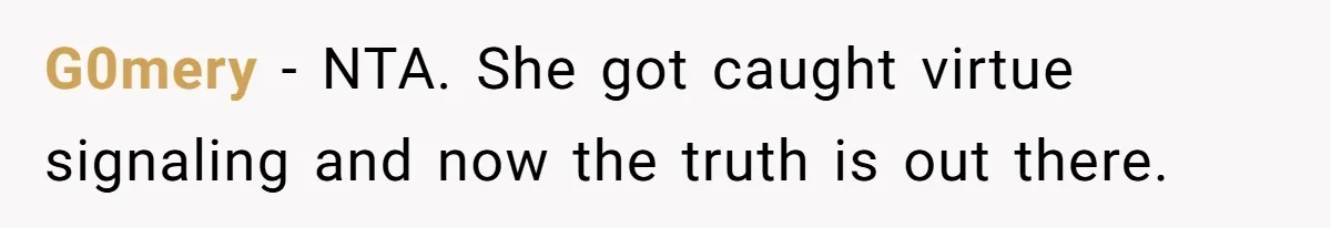 G0mery − NTA. She got caught virtue signaling and now the truth is out there.