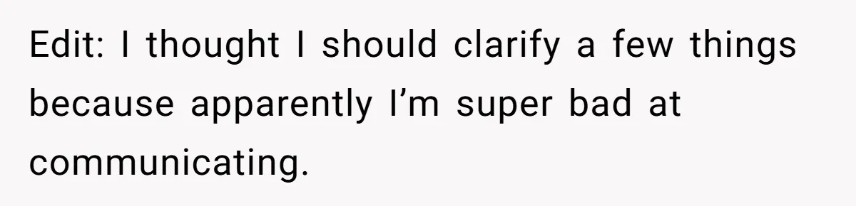 Edit: I thought I should clarify a few things because apparently I’m super bad at communicating.