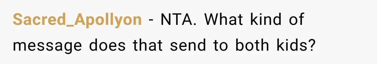 Sacred_Apollyon − NTA. What kind of message does that send to both kids?