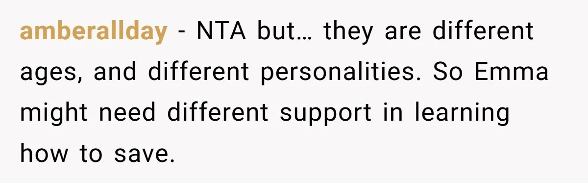 amberallday − NTA but… they are different ages, and different personalities. So Emma might need different support in learning how to save.