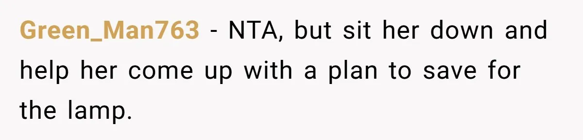 Green_Man763 − NTA, but sit her down and help her come up with a plan to save for the lamp.