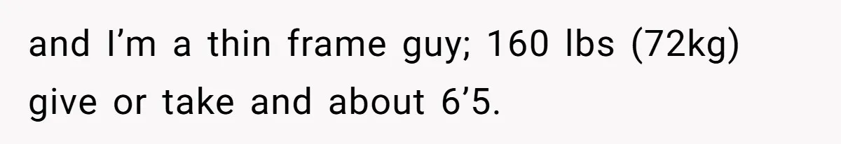 Wife Doesn’t Believe Husband Is Really Pooping The Bathroom, So He Makes Sure She Knows Exactly What’s Happening and I’m a thin frame guy; 160 lbs (72kg) give or take and about 6’5.