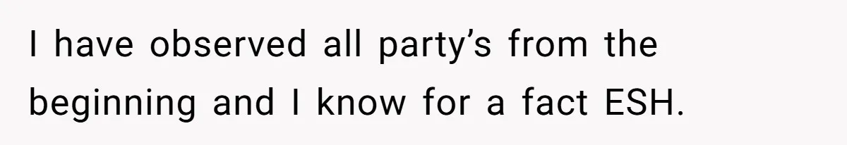 I have observed all party’s from the beginning and I know for a fact ESH.