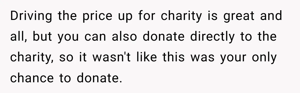 Driving the price up for charity is great and all, but you can also donate directly to the charity, so it wasn't like this was your only chance to donate.