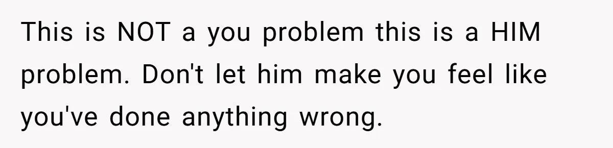 Dad Questions Stepmom's Parenting, Though She Spends Quality Time With Daughter, So She Gives Her Ultimatum This is NOT a you problem this is a HIM problem. Don't let him make you feel like you've done anything wrong.