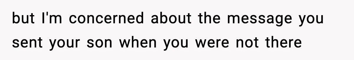 Woman Left Her Son With His Dad And Disappeared For A Week, Now Everyone Is Calling Her A Monster but I'm concerned about the message you sent your son when you were not there