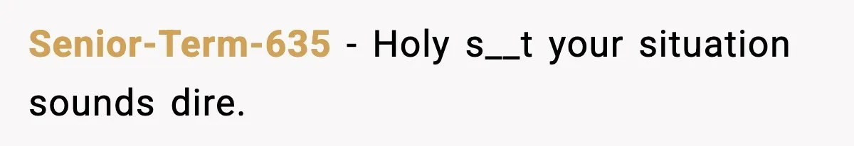 Woman Left Her Son With His Dad And Disappeared For A Week, Now Everyone Is Calling Her A Monster Senior-Term-635 − Holy s__t your situation sounds dire.