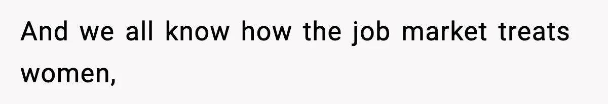 Woman Left Her Son With His Dad And Disappeared For A Week, Now Everyone Is Calling Her A Monster And we all know how the job market treats women,