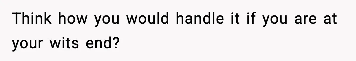 Woman Left Her Son With His Dad And Disappeared For A Week, Now Everyone Is Calling Her A Monster Think how you would handle it if you are at your wits end?