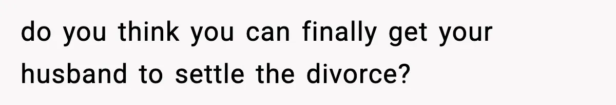 Woman Left Her Son With His Dad And Disappeared For A Week, Now Everyone Is Calling Her A Monster do you think you can finally get your husband to settle the divorce?