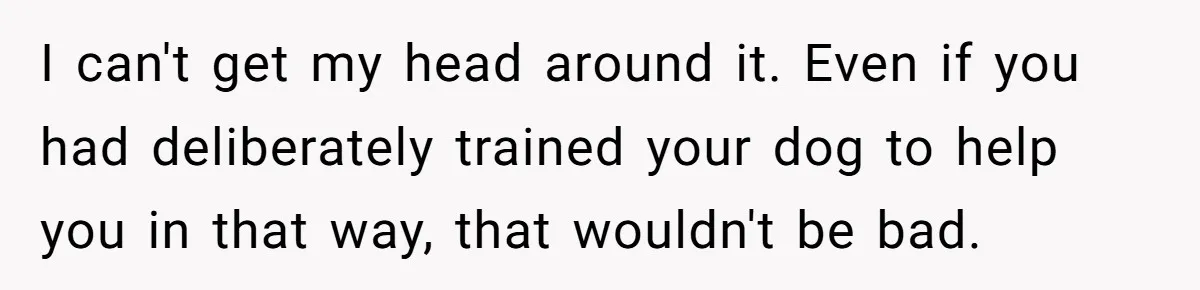 Woman Kicks Friend Out After She Insults Her Deaf Owner's Helpful Golden Retriever I can't get my head around it. Even if you had deliberately trained your dog to help you in that way, that wouldn't be bad.