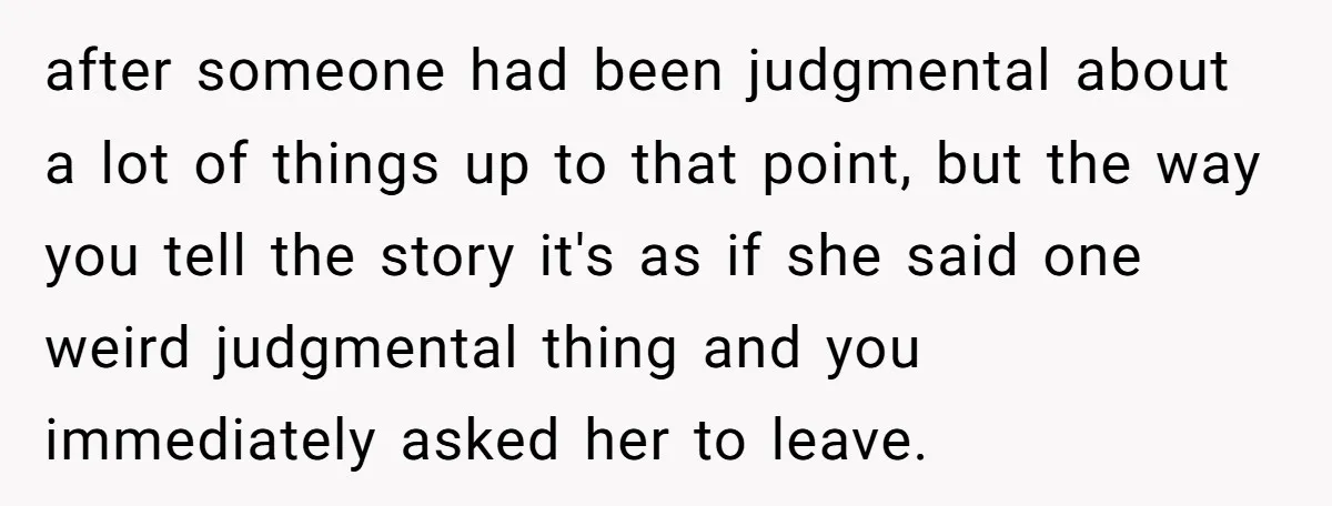Woman Kicks Friend Out After She Insults Her Deaf Owner's Helpful Golden Retriever after someone had been judgmental about a lot of things up to that point, but the way you tell the story it's as if she said one weird judgmental thing...