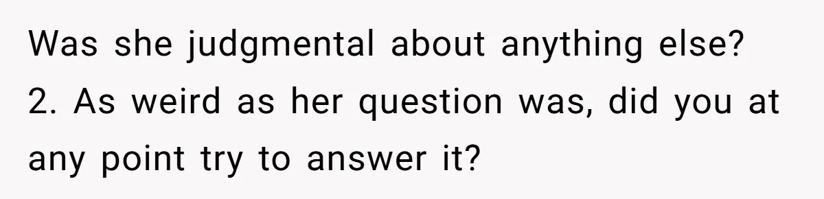 Woman Kicks Friend Out After She Insults Her Deaf Owner's Helpful Golden Retriever Was she judgmental about anything else? 2. As weird as her question was, did you at any point try to answer it?