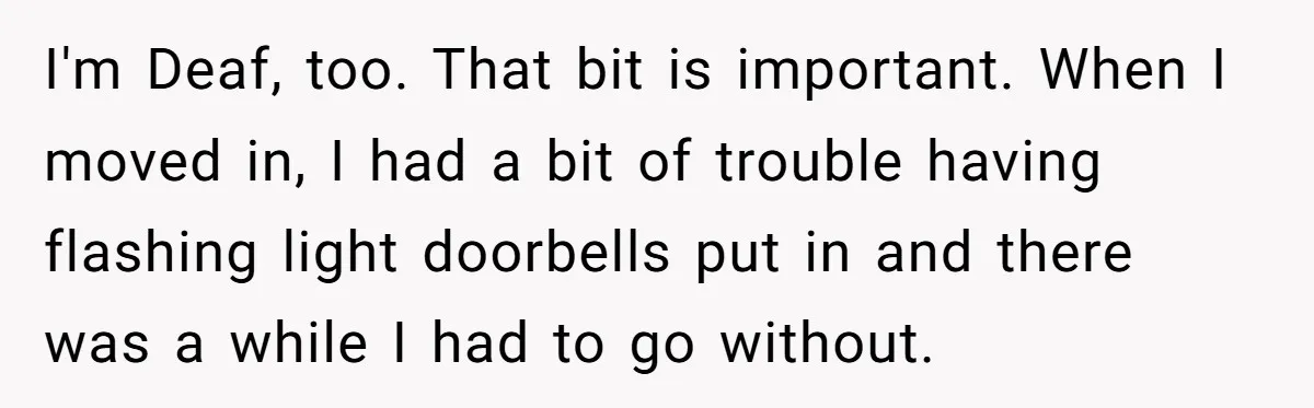 Woman Kicks Friend Out After She Insults Her Deaf Owner's Helpful Golden Retriever I'm Deaf, too. That bit is important. When I moved in, I had a bit of trouble having flashing light doorbells put in and there was a while I had...