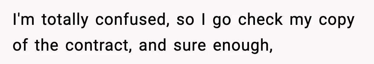 I'm totally confused, so I go check my copy of the contract, and sure enough,