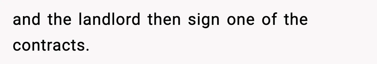 and the landlord then sign one of the contracts.